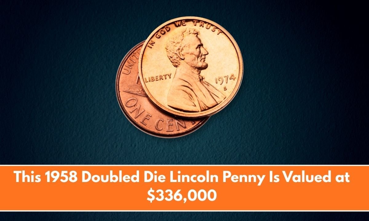 This 1958 Doubled Die Lincoln Penny Is Valued at $336,000