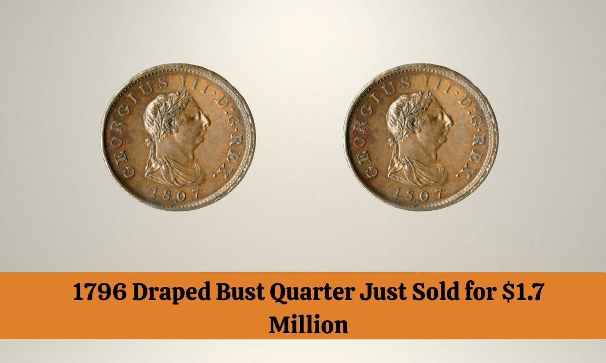 1796 Draped Bust Quarter Just Sold for $1.7 Million