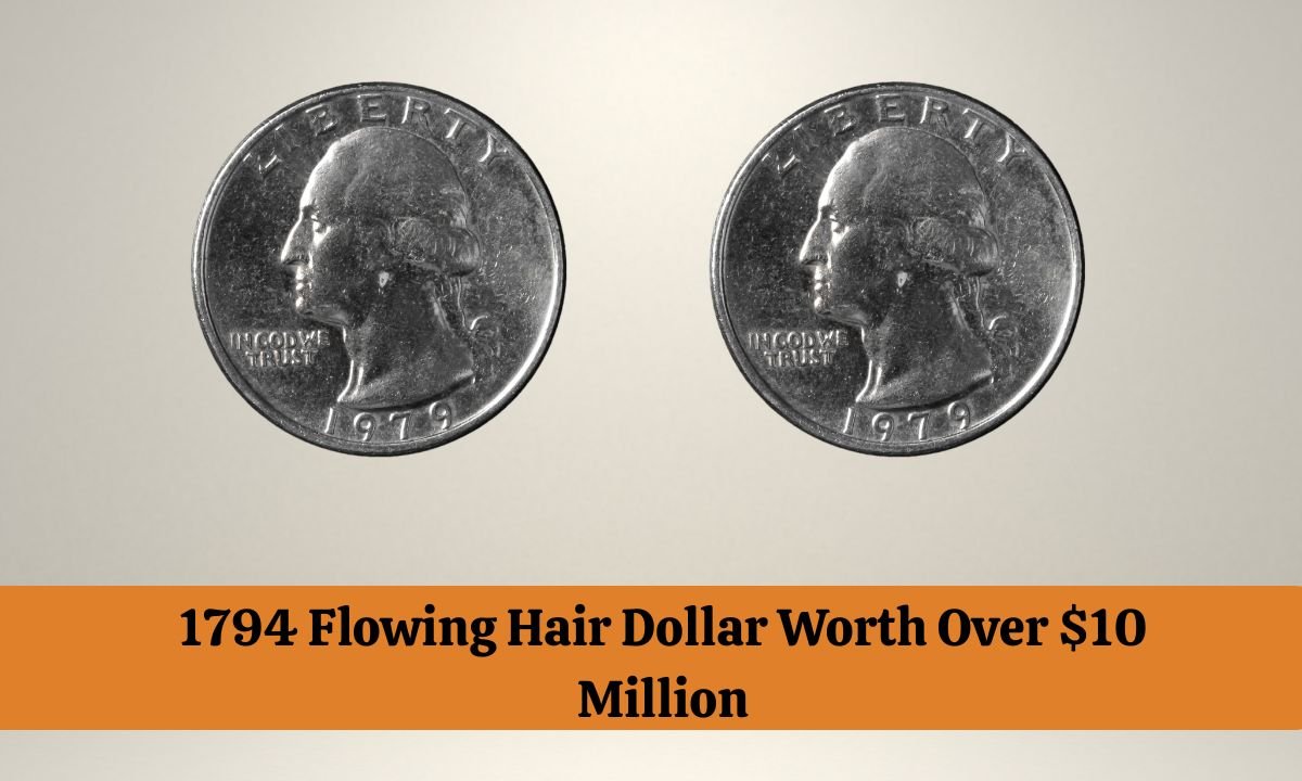 1794 Flowing Hair Dollar Worth Over $10 Million