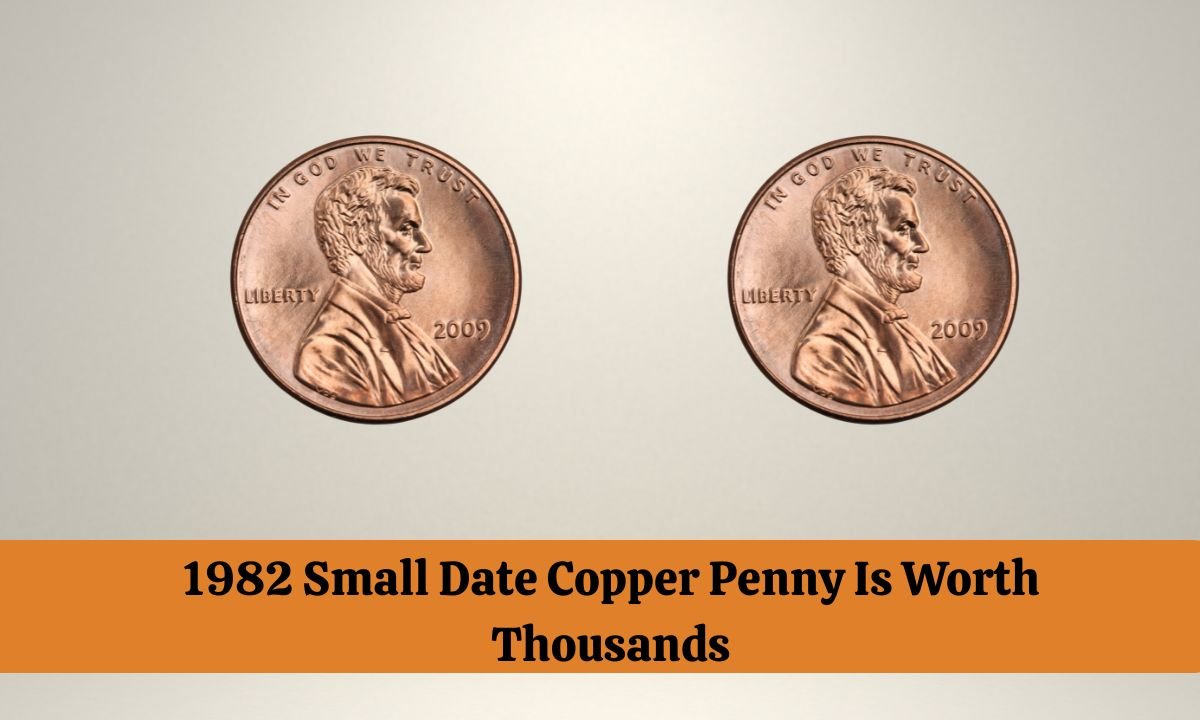1982 Small Date Copper Penny Is Worth Thousands